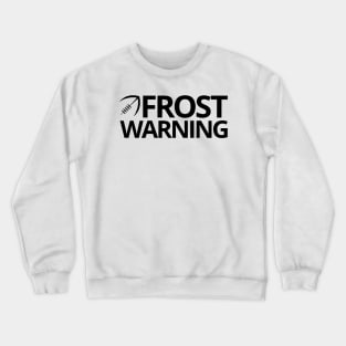 Frost Warning Crewneck Sweatshirt